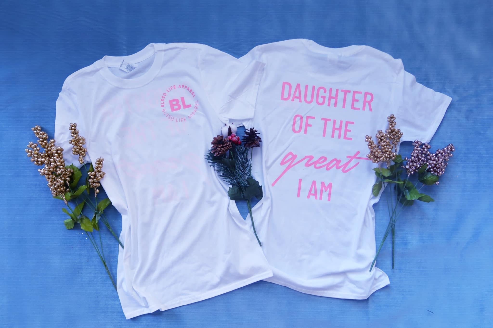 BLSSD LIFE DAUGHTER OF THE GREAT I AM TEE